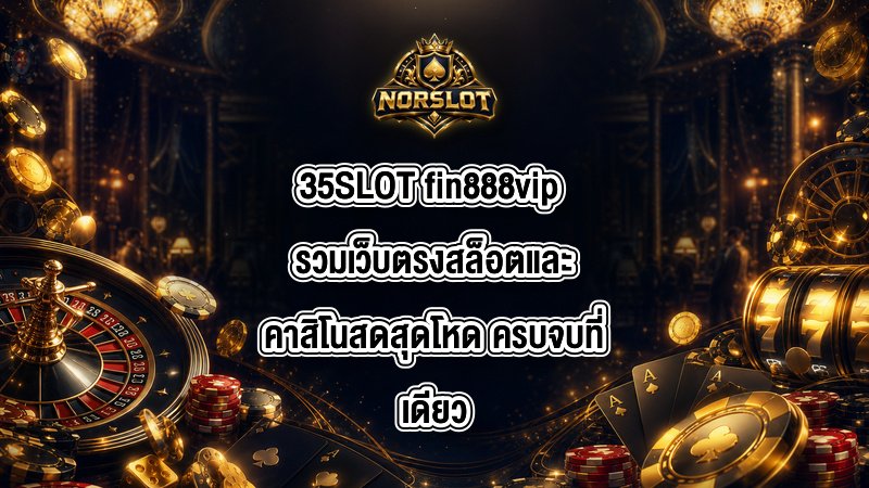 35SLOT fin888vip